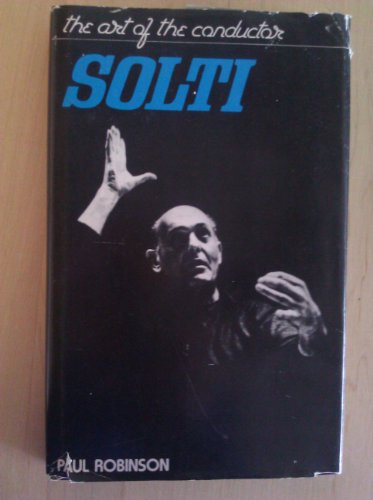 Beispielbild fr Solti : The Art of the Conductor zum Verkauf von Better World Books
