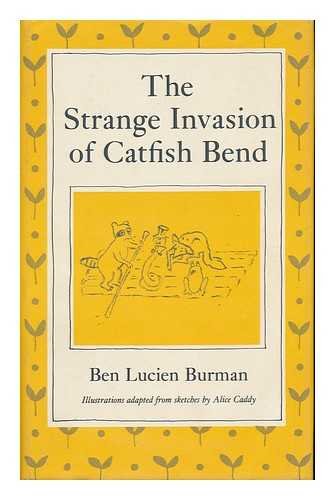 9780814908280: The Strange Invasion of Catfish Bend / Ben Lucien Burman ; Ill. Adapted from Sketches by Alice Caddy