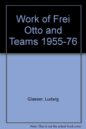 9780815007470: Work of Frei Otto and Teams 1955-76