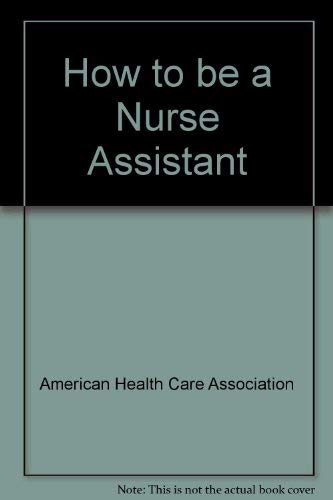 Beispielbild fr How to Be a Nurse Assistant: Career Training in Long Term Care zum Verkauf von SecondSale
