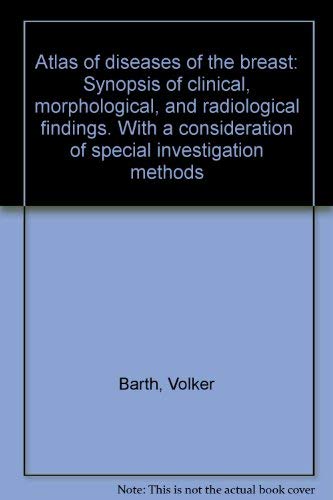 Stock image for Atlas of diseases of the breast: Synopsis of clinical, morphological, and radiological findings. With a consideration of special investigation methods for sale by Book Alley