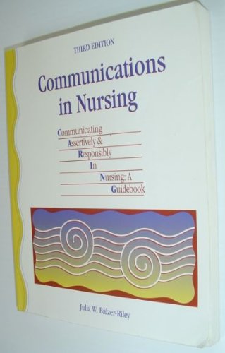 Stock image for Communications in Nursing : Communicating Assertively and Responsibly in Nursing for sale by Better World Books