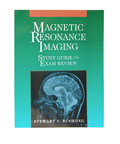 Magnetic Resonance Imaging Study Guide And Exam Review (9780815113409) by Bushong ScD FAAPM FACR, Stewart C.