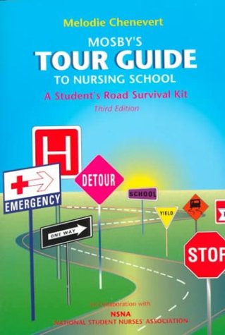 Imagen de archivo de Mosby's Tour Guide to Nursing School: A Student's Road Survival Kit a la venta por Top Notch Books