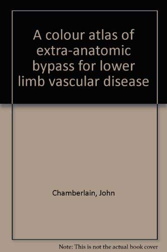 Beispielbild fr A Color Atlas of Extra-Anatomic Bypass for Lower Limb Vascular Disease zum Verkauf von PsychoBabel & Skoob Books