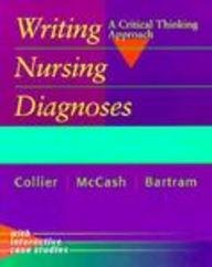 Writing Nursing Diagnoses: A Critical Thinking Approach (9780815116394) by Collier, Idolia Cox; McCash, Katheryn Ellen; Bartram, Joanne Marino