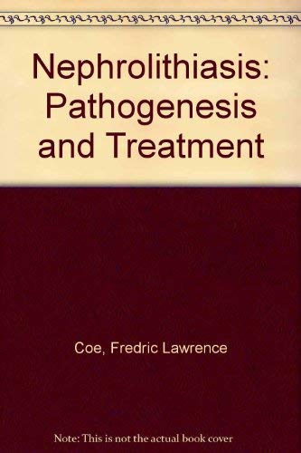 Nephrolithiasis: Pathogenesis and Treatment (9780815117995) by Coe, Fredric L
