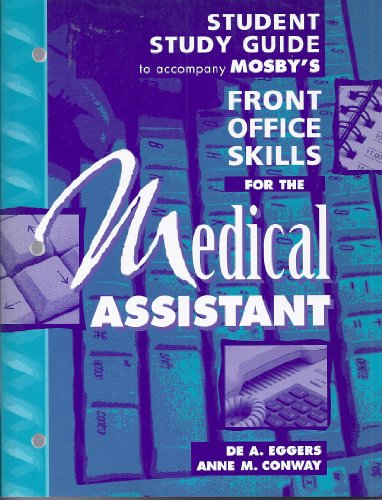 Student Study Guide to accompany Mosby's Front Office Skills for the Medical Assistant (9780815122050) by Eggers MBA, De A.; Conway CMA, Anne M.