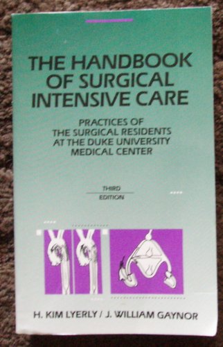 Stock image for The Handbook of Surgical Intensive Care: Practices of the Surgical Residents at the Duke University Medical Center for sale by Wonder Book