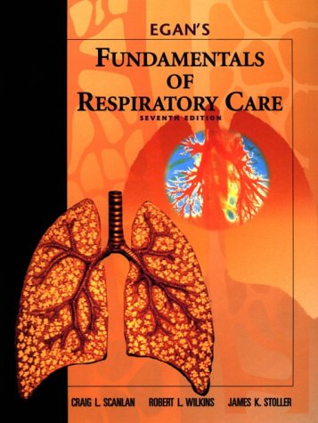 Egan's Fundamentals of Respiratory Care (9780815127987) by Scanlan EdD RRT FAARC, Craig L.; Wilkins PhD RRT FAARC, Robert L.; Stoller MD MS FAARC FCCP, James K.