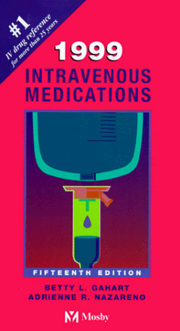 Stock image for Intravenous Medications: A Handbook For Nurses And Allied Health Professionals for sale by Romtrade Corp.