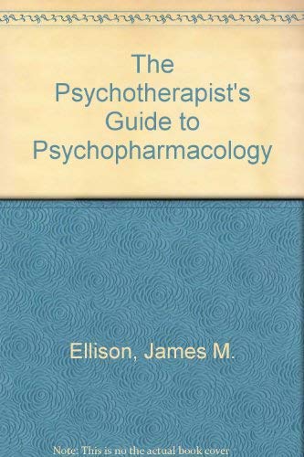 Psychotherapist's Guide To Pharmacotherapy (9780815131588) by ELLISON, JAMES