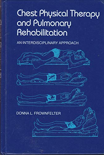 Imagen de archivo de Chest physical therapy and pulmonary rehabilitation: An interdisciplinary approach a la venta por Once Upon A Time Books