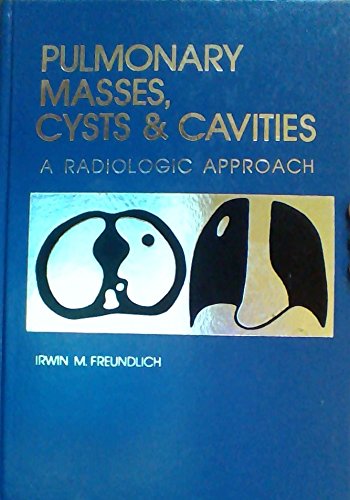 Imagen de archivo de Pulmonary Masses, Cysts, and Cavities: A Radiologic Approach a la venta por Schindler-Graf Booksellers