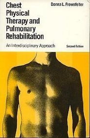 Chest Physical Therapy and Pulmonary Rehabilitation: An Interdisciplinary Approach: 2nd Ed