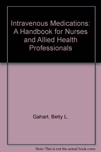 Beispielbild fr Intravenous Medications: A Handbook for Nurses and Allied Health Professionals (Intravenous Medications: A Handbook for Nurses & Allied Health Professionals) zum Verkauf von Mispah books