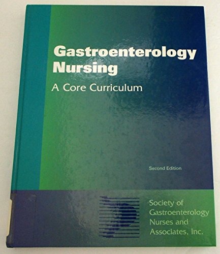 Gastroenterology Nursing: A Core Curriculum (9780815136934) by Society Of Gastroenterology Nurses And A