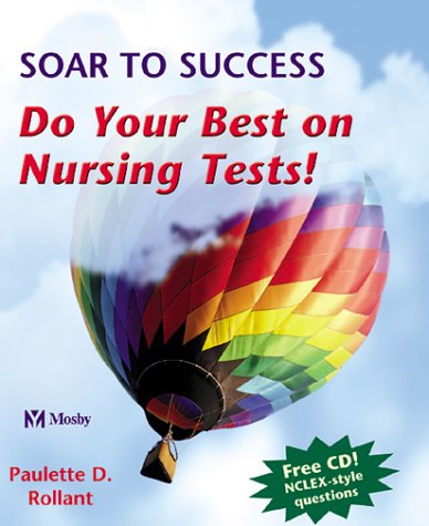 Soar to Success: Do Your Best on Nursing Tests! (9780815138587) by Rollant RN PhD MSN CCRN, Paulette D.