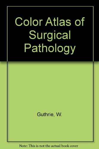 Color Atlas of Surgical Pathology (9780815140429) by Guthrie, W.