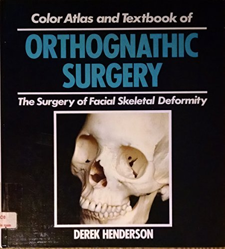 Color atlas and text of orthognathic surgery: the surgery of facial skeletal deformity (9780815142522) by Henderson, Derek