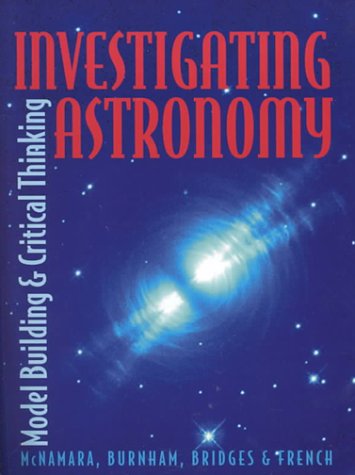 Imagen de archivo de Investigating Astronomy: Model Building and Critical Thinking a la venta por Reliant Bookstore