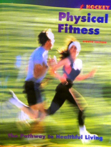 Beispielbild fr Physical Fitness : The Pathway to Healthful Living zum Verkauf von Better World Books