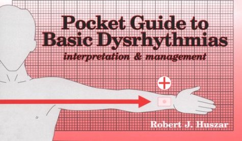 Pocket Guide to Basic Dysrhythmias: Interpretation and Management Text (9780815147466) by Huszar MD, Robert J.