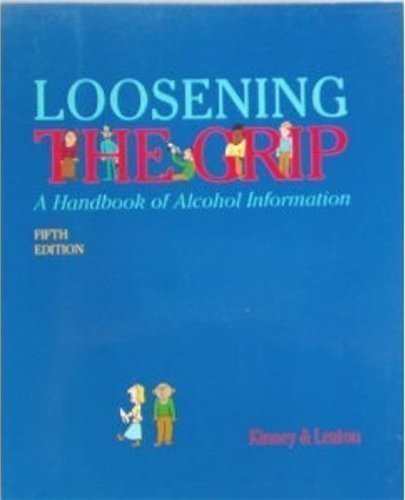 Loosening the Grip: A Handbook of Alcohol Information (Loosening the Grip, 5th ed) (9780815150718) by Jean Kinney