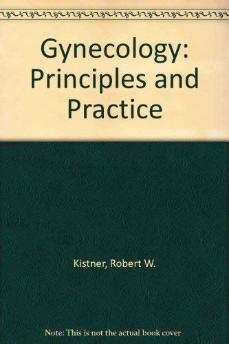 Gynecology: Principles and Practice (9780815150848) by Kistner, Robert W.
