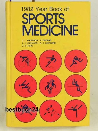 Imagen de archivo de 1982 Year Book of Sports Medicine Anderson, James L. ; George, Frank ; Krakauer, Lewis J. ; Shephard, Roy J. ; Torg, Joseph S. a la venta por CONTINENTAL MEDIA & BEYOND