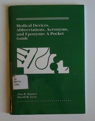 Medical Devices, Abbreviations, Acronyms, and Eponyms: A Pocket Guide (9780815155416) by Hunter, Tim B.; Levy, David H.