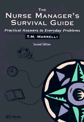 Imagen de archivo de The Nurse Manager's Survival Guide : Practical Answers to Everyday Problems a la venta por Better World Books