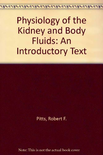 Beispielbild fr Physiology of the Kidney and Body Fluids: An Introductory Text zum Verkauf von Library House Internet Sales