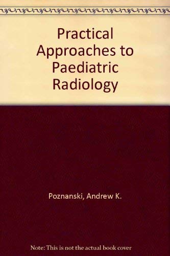 Stock image for Practical approaches to pediatric radiology for sale by Hawking Books