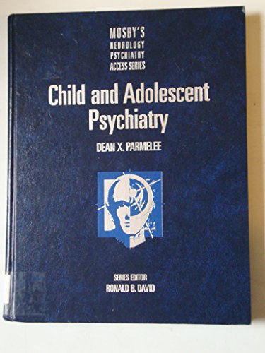 Imagen de archivo de Mosby's Neurology/Psychiatry Access Series: Child and Adolescent Psychiatry (Mosby's Access Series) a la venta por HPB-Red