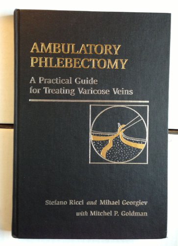 Stock image for Ambulatory Phlebectomy: A Practical Guide for Treating Varicose Veins for sale by GoldenWavesOfBooks