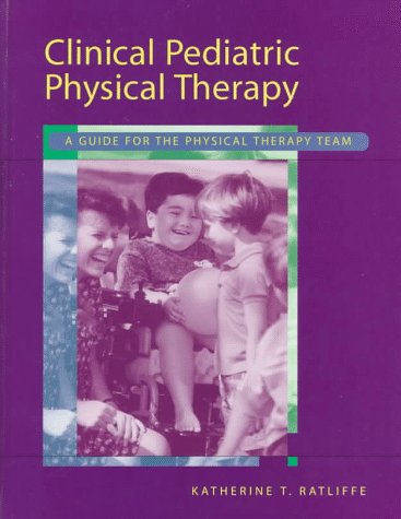 Imagen de archivo de Clinical Pediatric Physical Therapy: A Guide for the Physical Therapy Team a la venta por ThriftBooks-Atlanta