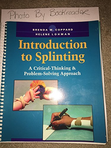 Beispielbild fr Introduction to Splinting: A Critical-Thinking & Problem-Solving Approach zum Verkauf von Wonder Book