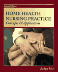 Stock image for Home Health Nursing Practice : Concepts and Application for sale by Better World Books
