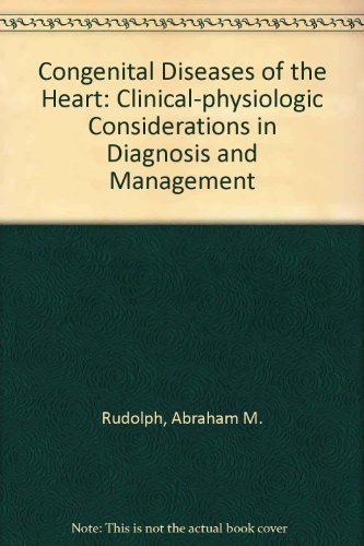 Stock image for Congenital diseases of the heart: Clinical-physiologic considerations in diagnosis and management for sale by ThriftBooks-Atlanta