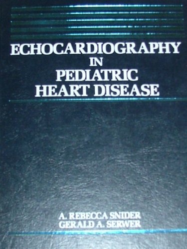 Echocardiography in Pediatric Heart Disease (9780815178507) by A. Rebecca Snider