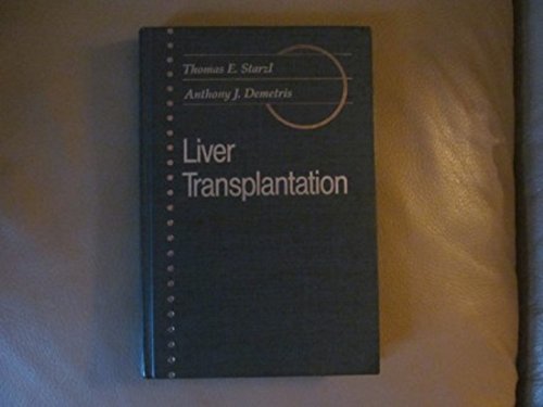 Liver Transplantation: A 31-Year Perspective (Current Problems in Surgery Classic) (9780815179313) by Starzl, Thomas E.; Demetris, Anthony J.