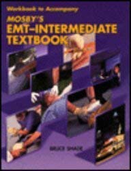 Workbook to Accompany Mosby's EMT-Intermediate Textbook, 1e (9780815180043) by Bruce R. Shade; Thomas E. Collins Jr.; Elizabeth Wertz; Shirley A. Jones