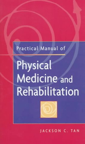 Beispielbild fr Practical Manual of Physical Medicine and Rehabilitation zum Verkauf von Better World Books: West