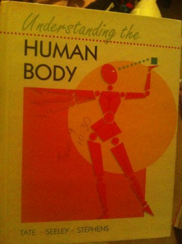 Understanding the Human Body (9780815188056) by Tate, Phil; Seeley, Rod R.