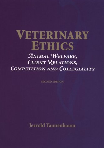 Imagen de archivo de Veterinary Ethics: Animal Welfare, Client Relations, Competition and Collegiality a la venta por BooksRun