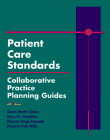 Beispielbild fr Patient Care Standards - Collaborative Practice Planning Guides zum Verkauf von Better World Books: West