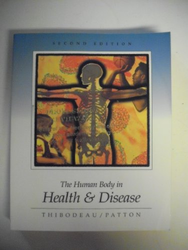 The Human Body in Health & Disease (9780815188681) by Thibodeau, Gary A.; Patton, Kevin T.