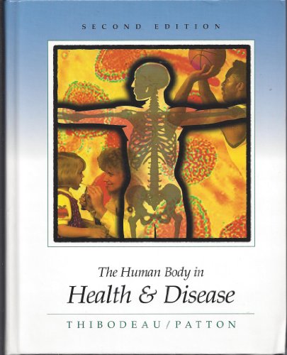 The Human Body in Health & Disease (9780815188704) by Thibodeau; Kevin T. Patton