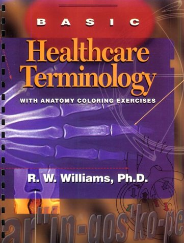 Imagen de archivo de Basic Healthcare Terminology: With Anatomy Coloring Exercises a la venta por Wonder Book